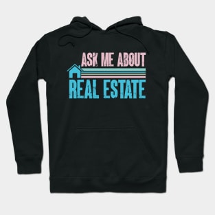 Ask Me About Real Estate - Funny Realtor Hoodie